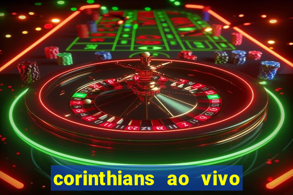 corinthians ao vivo futebol play